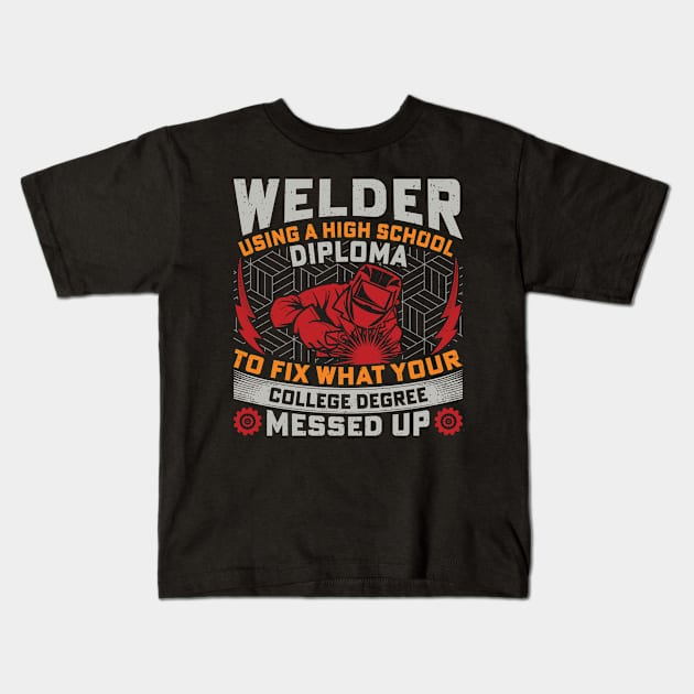 Welder Funny Quotes Welding Engineers Kids T-Shirt by Visual Vibes